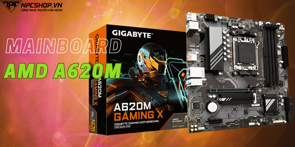 Mainboard AMD A620M hỗ trợ CPU Ryzen 7000 series/Socket AM5 mới nhất
